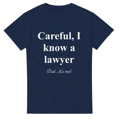Careful, I Know a Lawyer (Psst...It’s Me) - Crewneck T-shirt