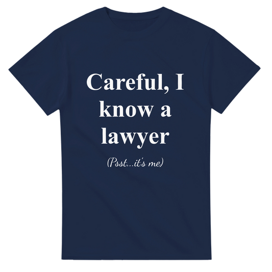 Careful, I Know a Lawyer (Psst...It’s Me) - Crewneck T-shirt