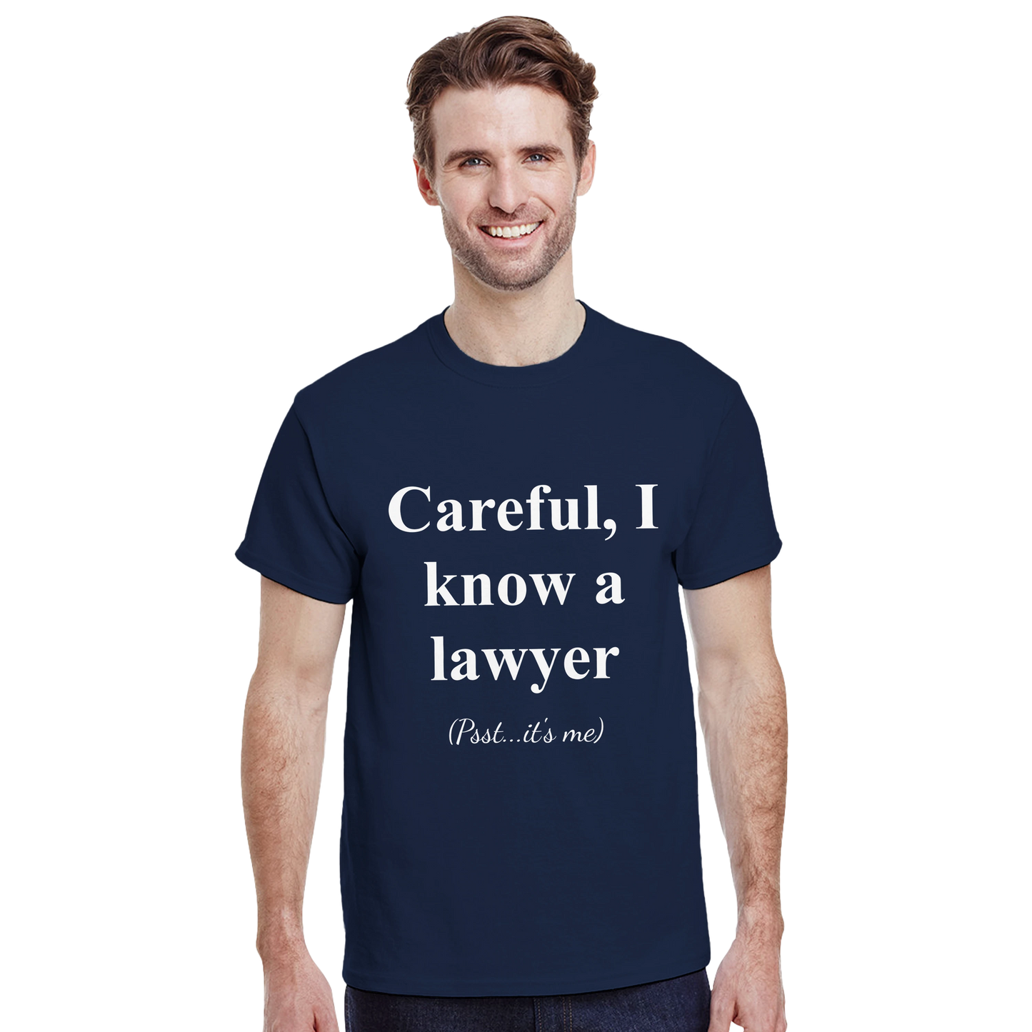 Careful, I Know a Lawyer (Psst...It’s Me) - Crewneck T-shirt