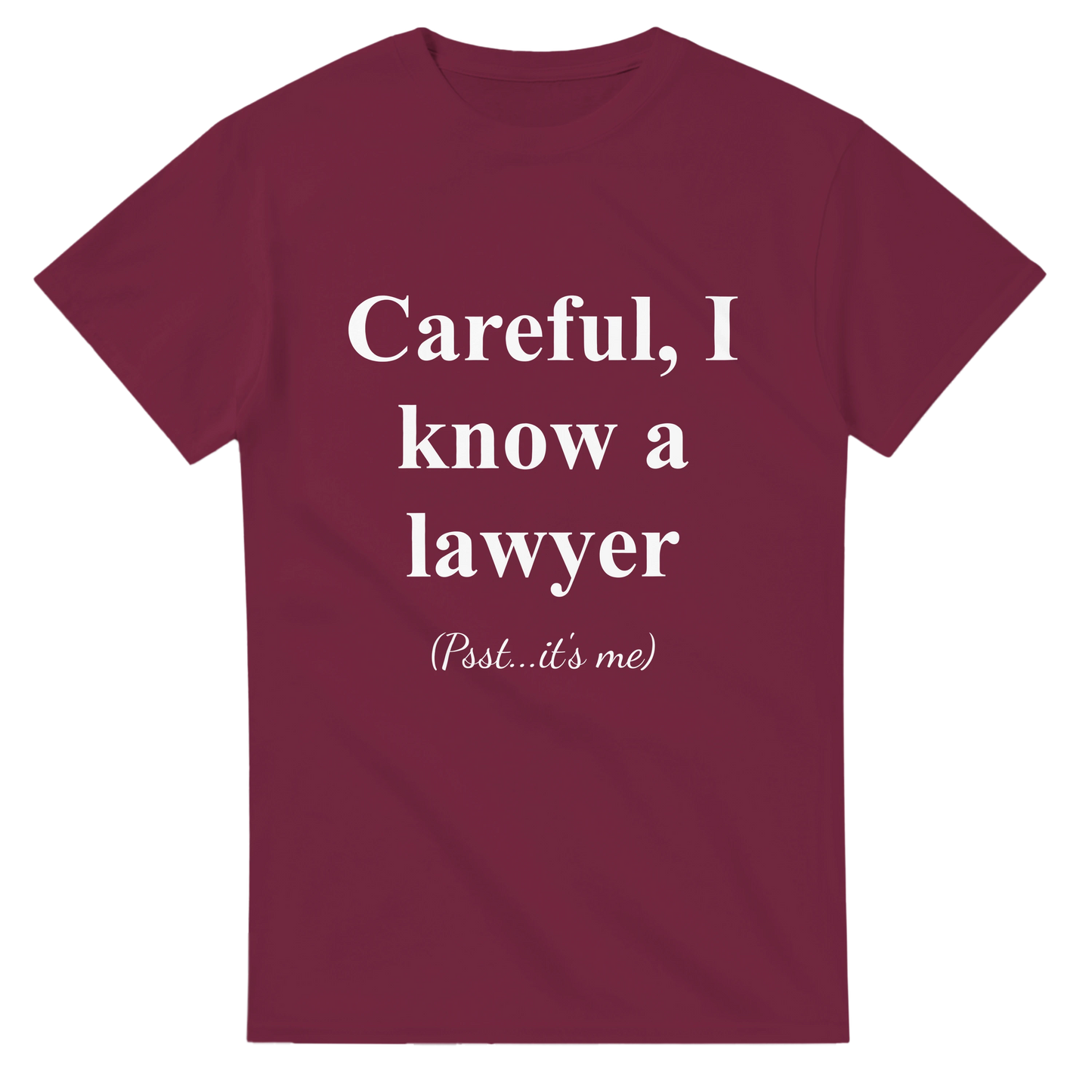 Careful, I Know a Lawyer (Psst...It’s Me) - Crewneck T-shirt