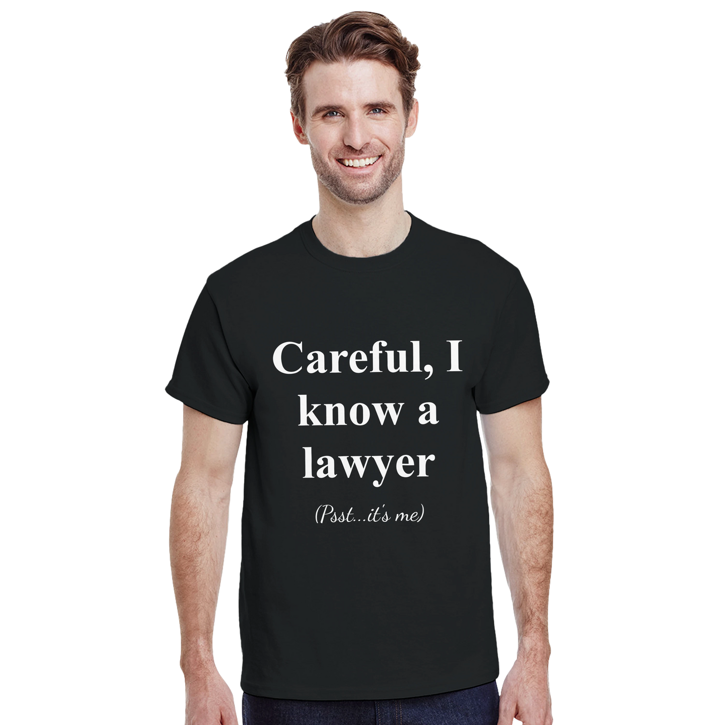 Careful, I Know a Lawyer (Psst...It’s Me) - Crewneck T-shirt