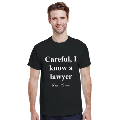 Careful, I Know a Lawyer (Psst...It’s Me) - Crewneck T-shirt