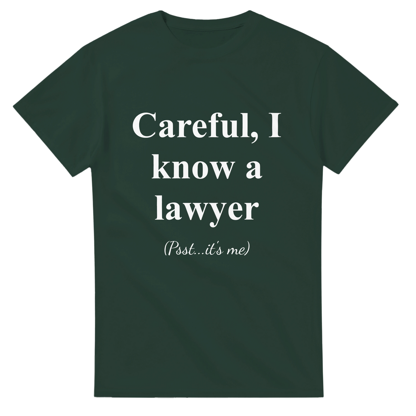 Careful, I Know a Lawyer (Psst...It’s Me) - Crewneck T-shirt