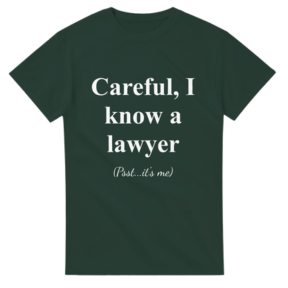 Careful, I Know a Lawyer (Psst...It’s Me) - Crewneck T-shirt