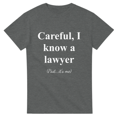 Careful, I Know a Lawyer (Psst...It’s Me) - Crewneck T-shirt