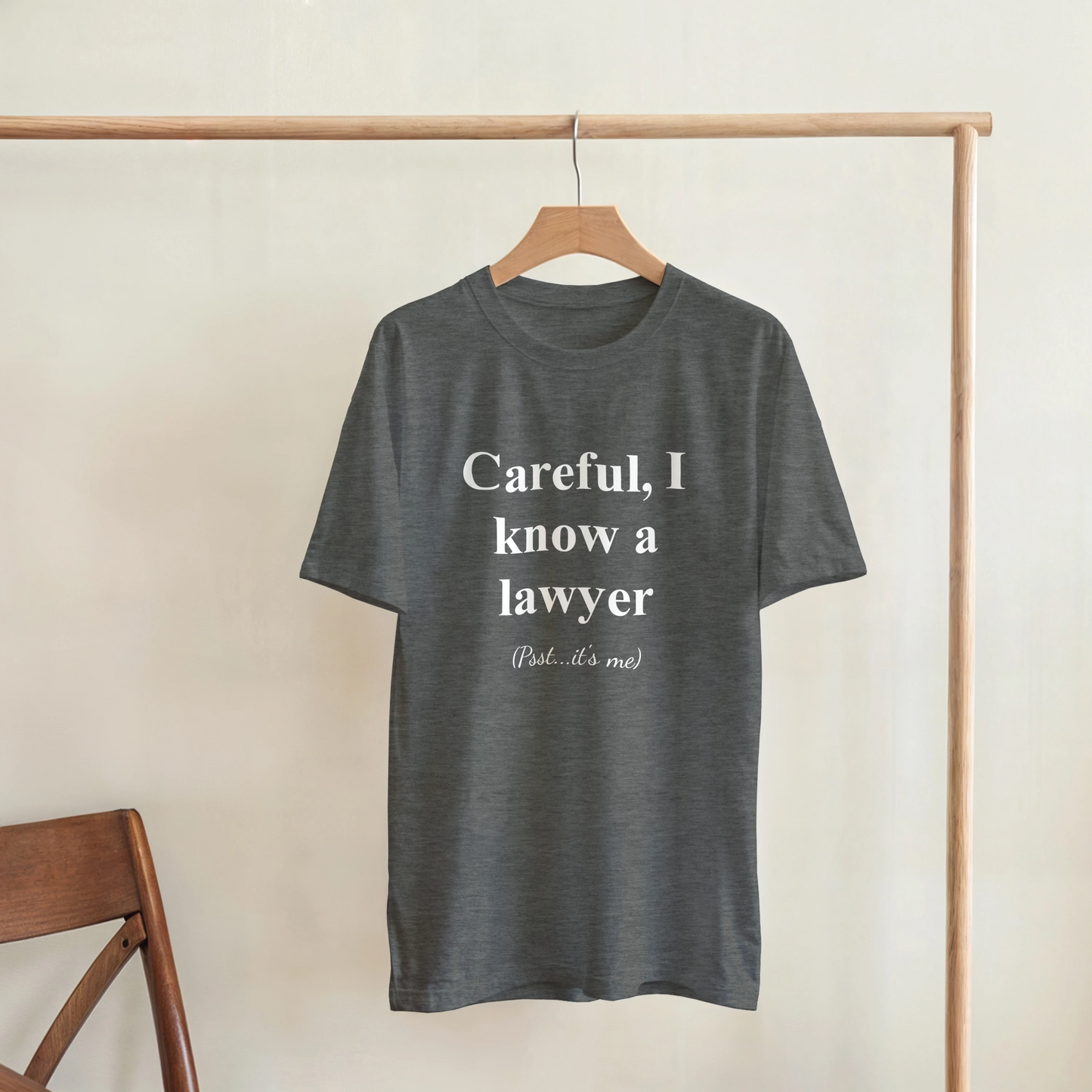 Careful, I Know a Lawyer (Psst...It’s Me) - Crewneck T-shirt