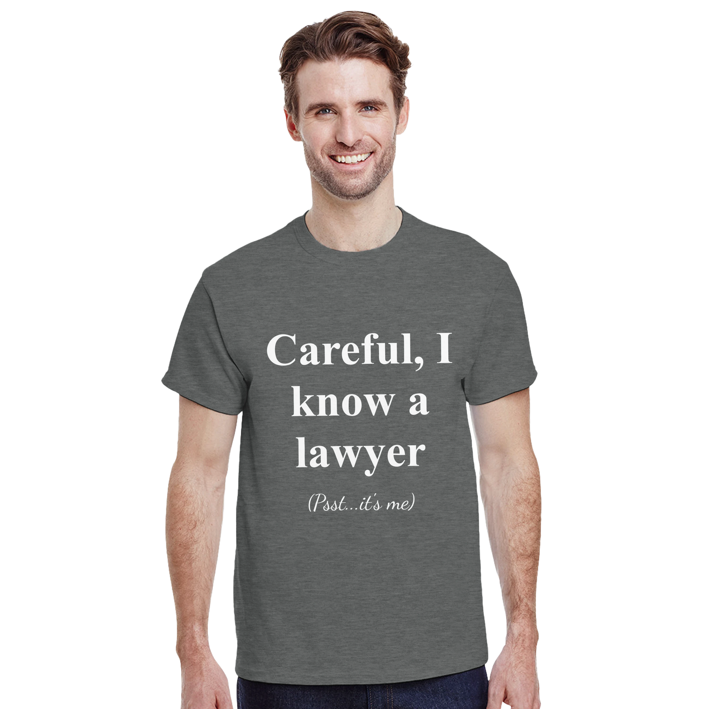 Careful, I Know a Lawyer (Psst...It’s Me) - Crewneck T-shirt