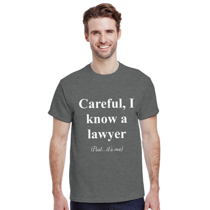 Careful, I Know a Lawyer (Psst...It’s Me) - Crewneck T-shirt