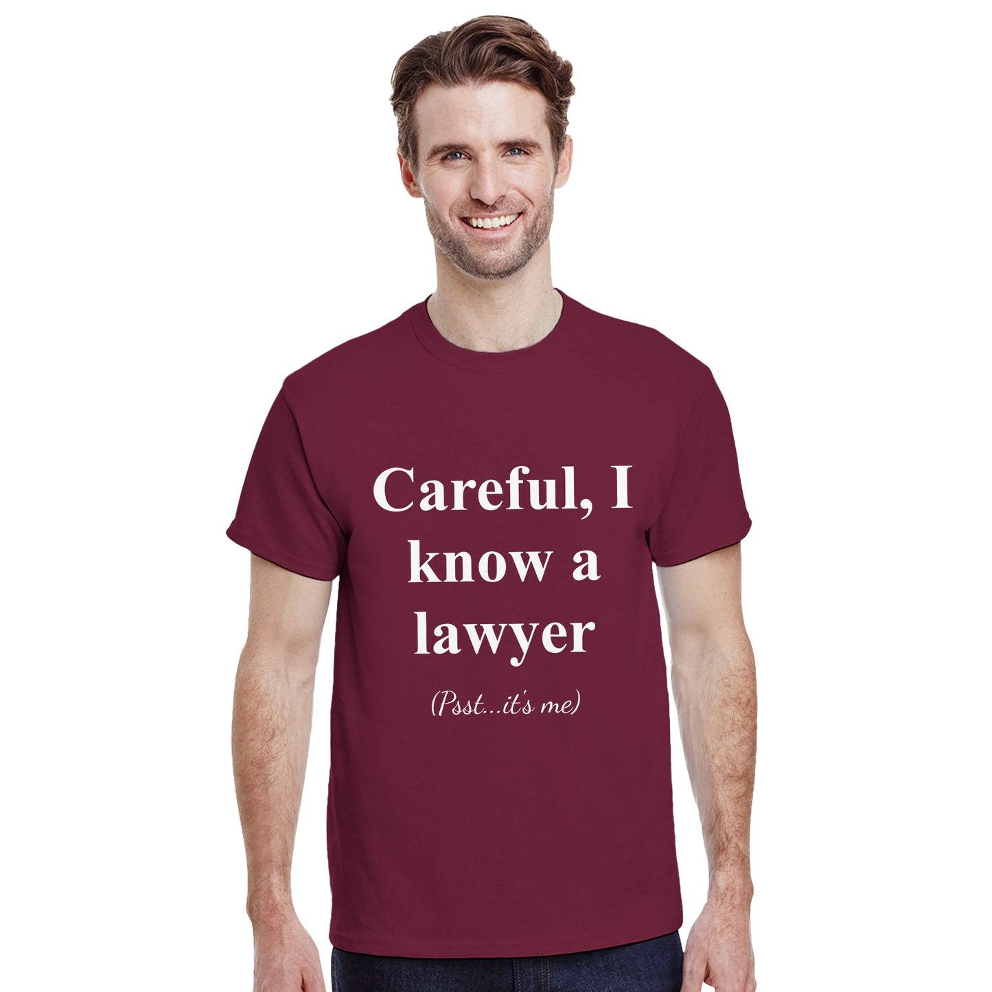 Careful, I Know a Lawyer (Psst...It’s Me) - Crewneck T-shirt