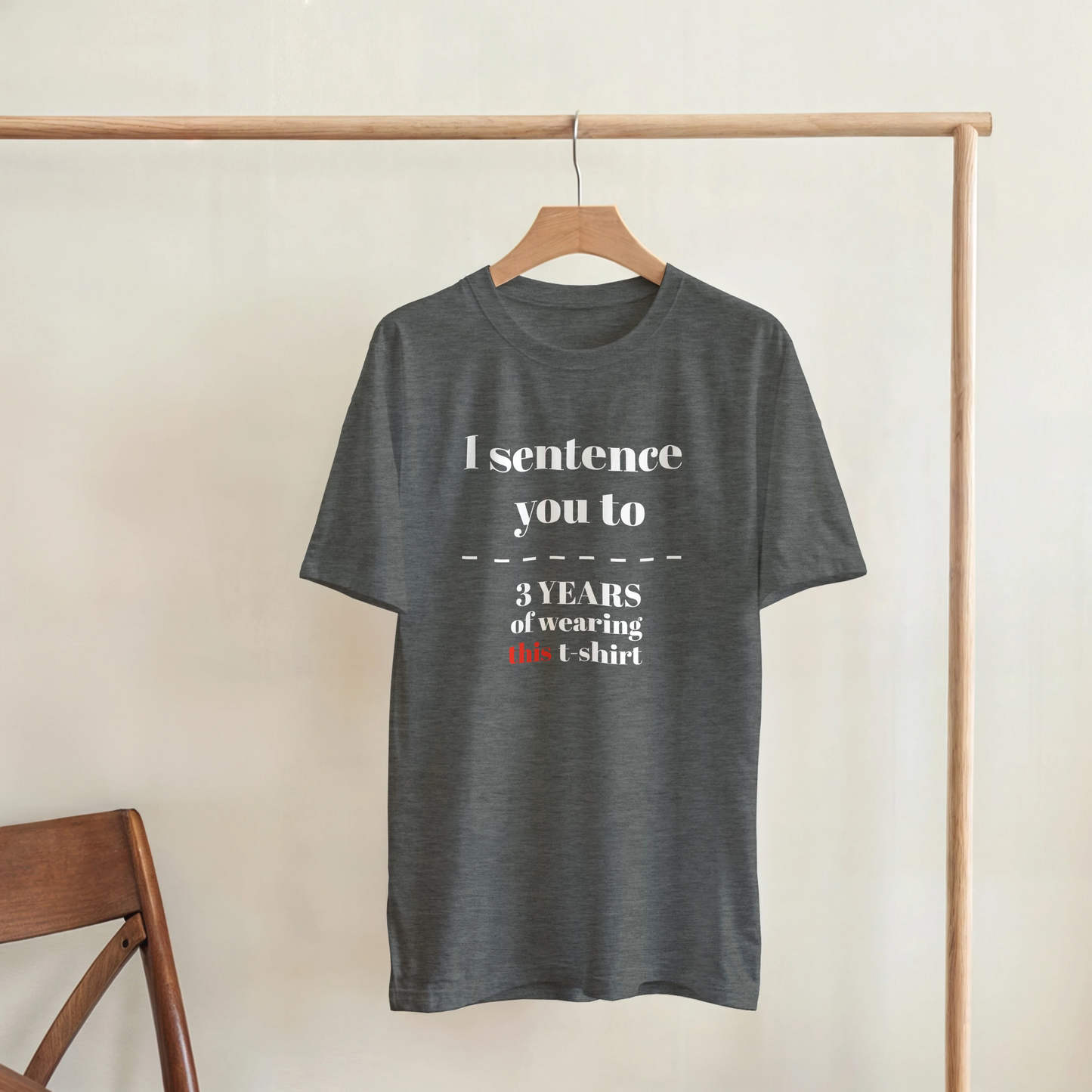 I sentence you to 3 years of wearing this t-shirt - Crewneck T-shirt