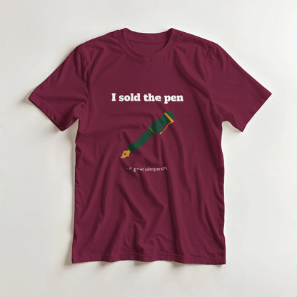 I sold the pen - Funny T-shirt