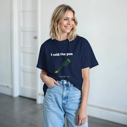 I sold the pen - Funny T-shirt
