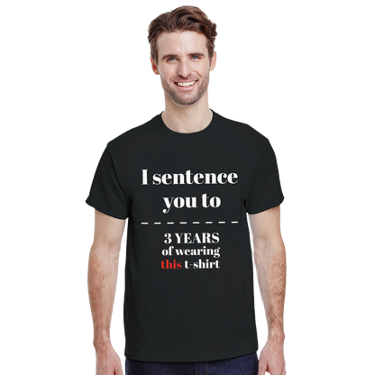 I sentence you to 3 years of wearing this t-shirt - Crewneck T-shirt