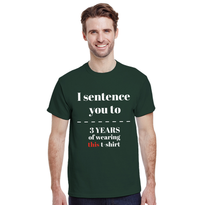 I sentence you to 3 years of wearing this t-shirt - Crewneck T-shirt
